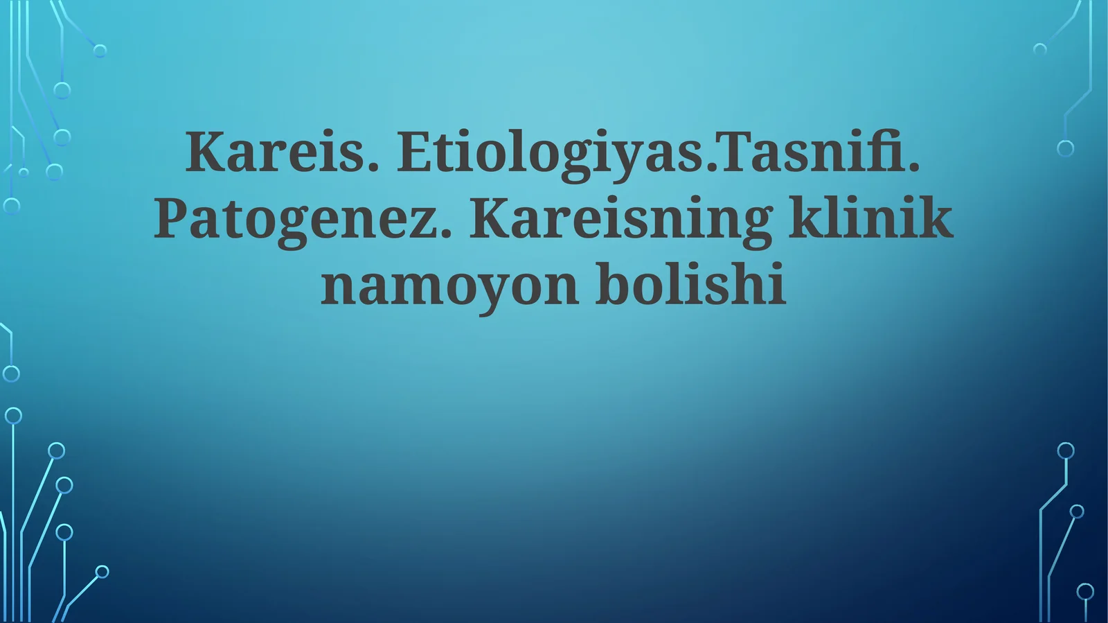Kareis.Etiologiyas.Tasnifi.Patogenez.Kareisningkliniknamoyonbolishi