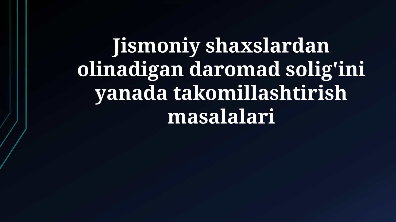 Jismoniy shaxslardan olinadigan daromad solig'ini yanada takomillashtirish masalalari