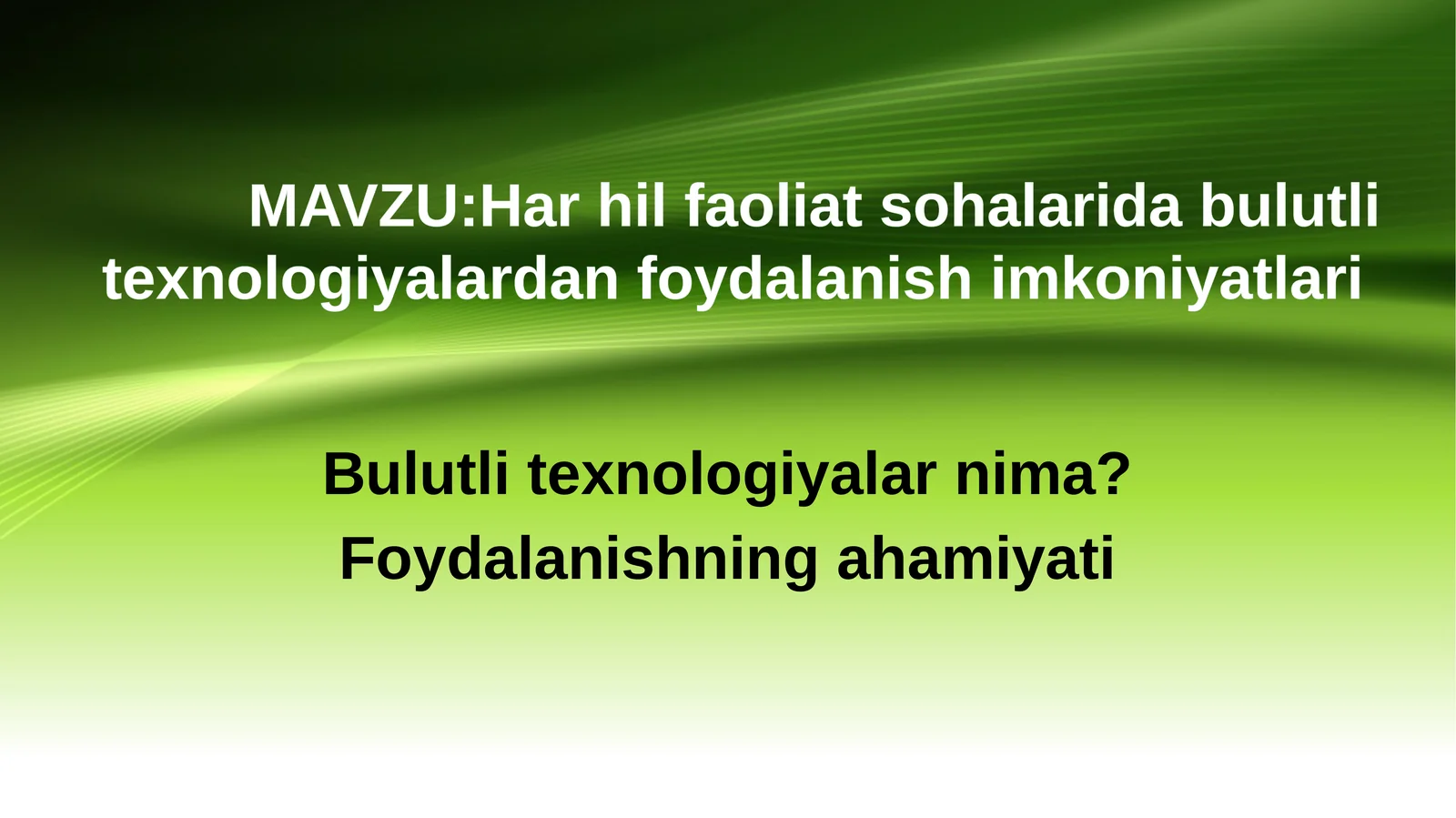 MAVZU:Har hil faoliyat sohalarida bulutli texnologiyalardan foydalanish imkoniyatlari