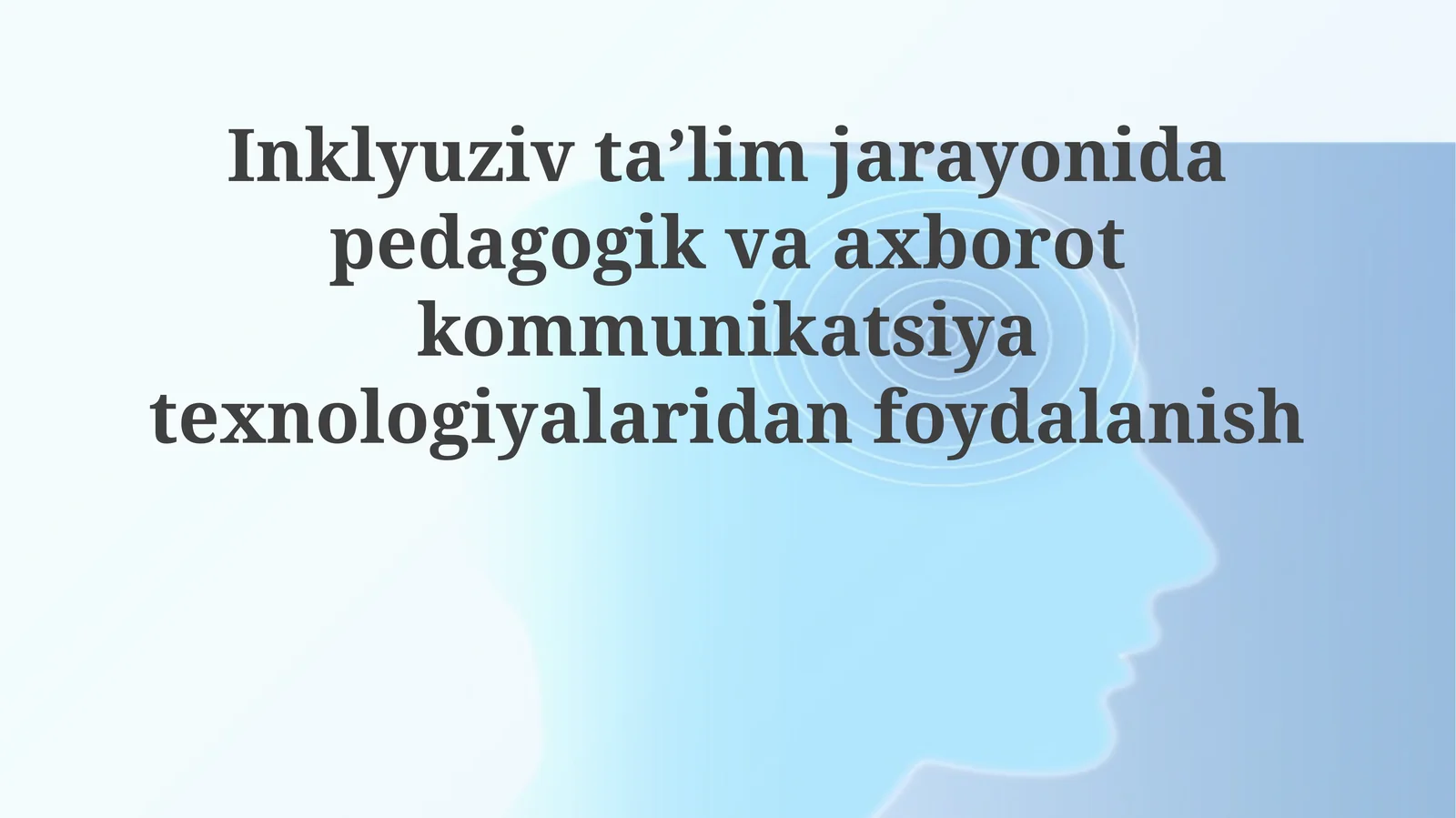 Inklyuziv ta'lim jarayonida pedagogik va axborot kommunikatsiya texnologiyalaridan foydalanish