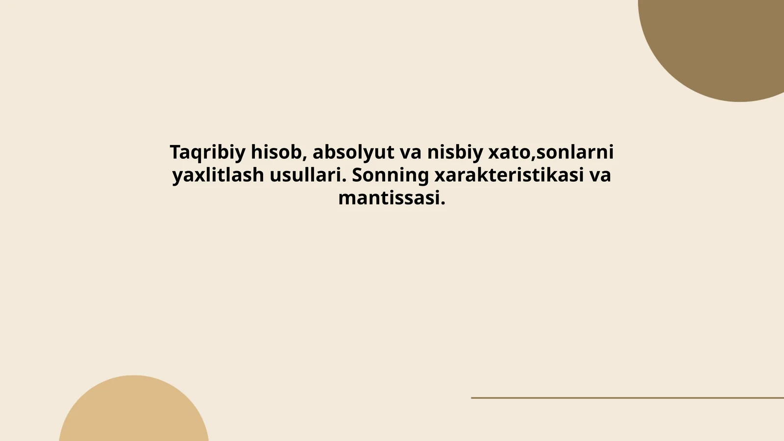 Taqribiy hisob, absolyut va nisbiy xato,sonlarni yaxlitlash usullari