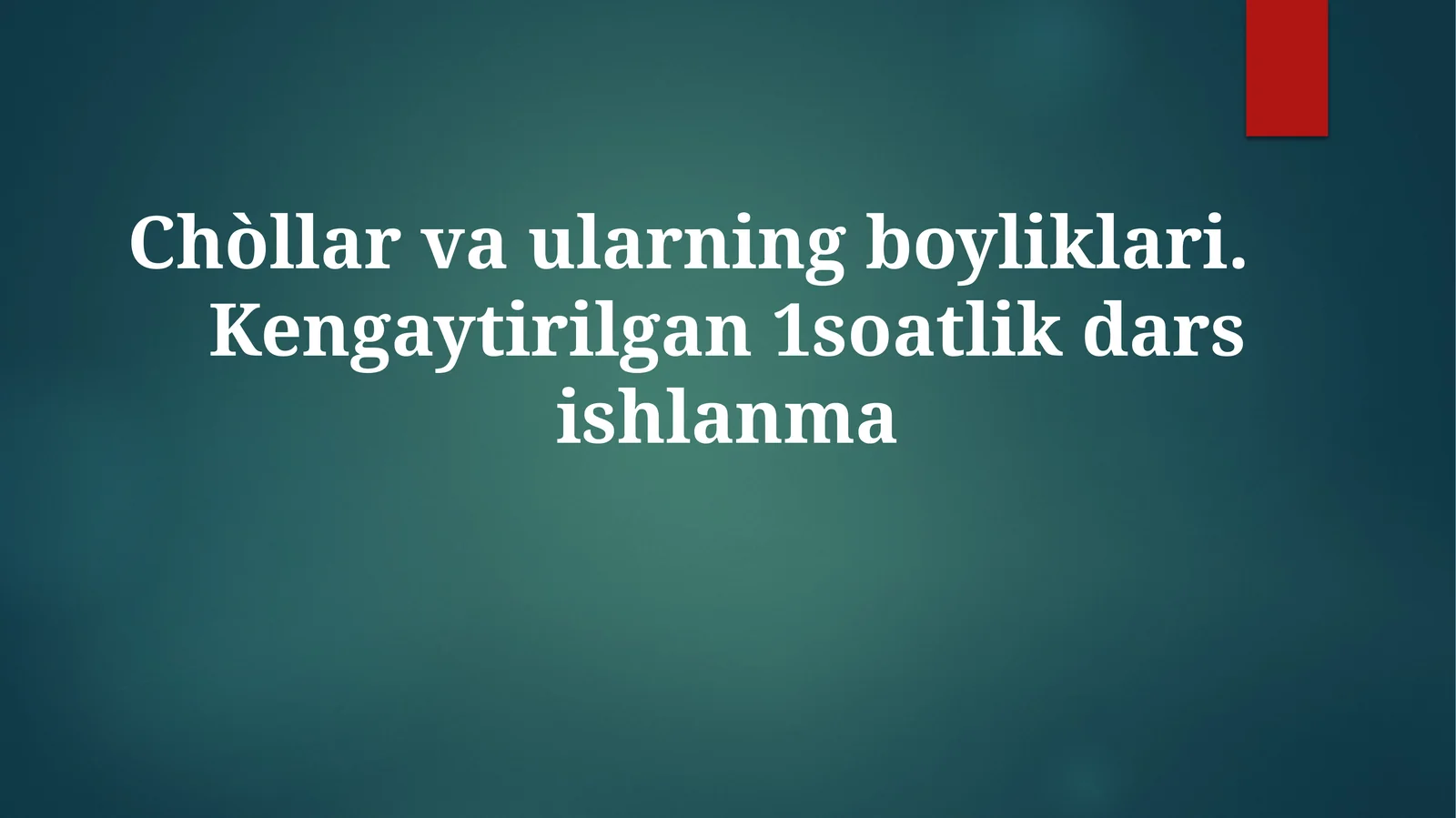 Chòllarvaularningboyliklari.Kengaytirilgan1soatlikdarsishlanma