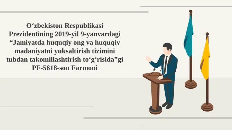 O‘zbekiston Respublikasi Prezidentining 2019-yil 9-yanvardagi “Jamiyatda huquqiy ong va huquqiy madaniyatni yuksaltirish tizimini tubdan takomillashtirish to‘g‘risida”gi PF-5618-son Farmoni