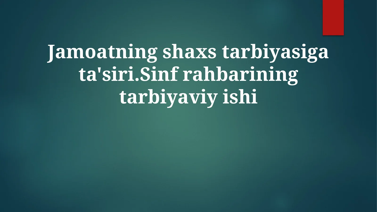 Jamoatning shaxs tarbiyasiga ta'siri. Sinf rahbarining tarbiyaviy ishi