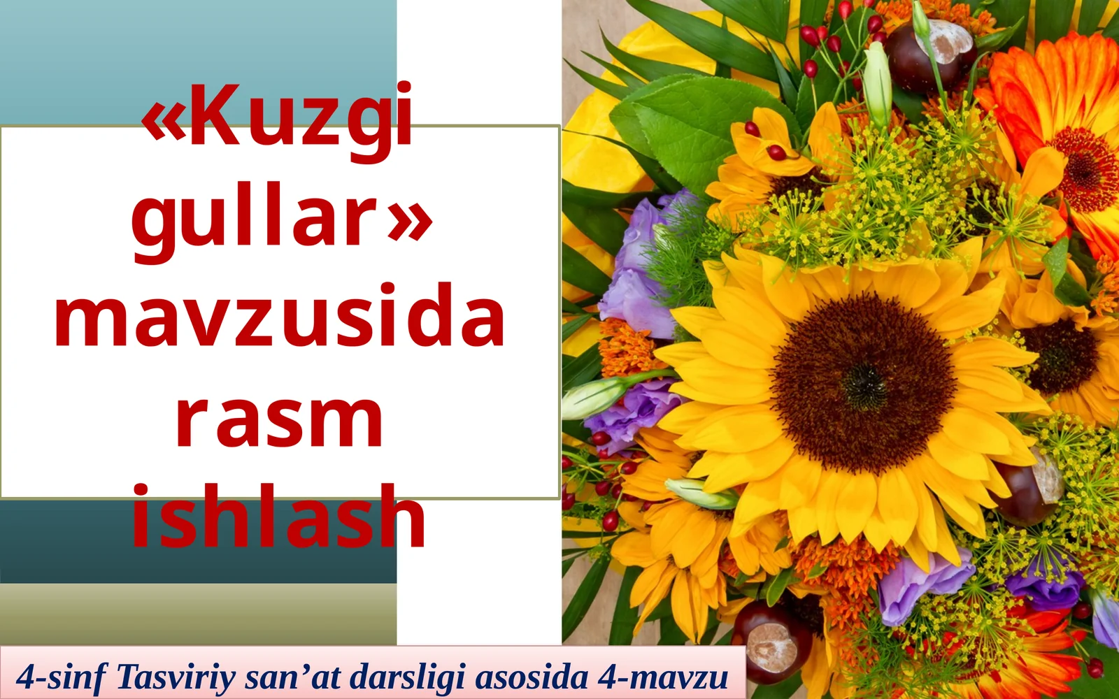 4-sinf Tasviriy san'at dars taqdimot. Kuzgi gullar mavzusida rasm ishlash