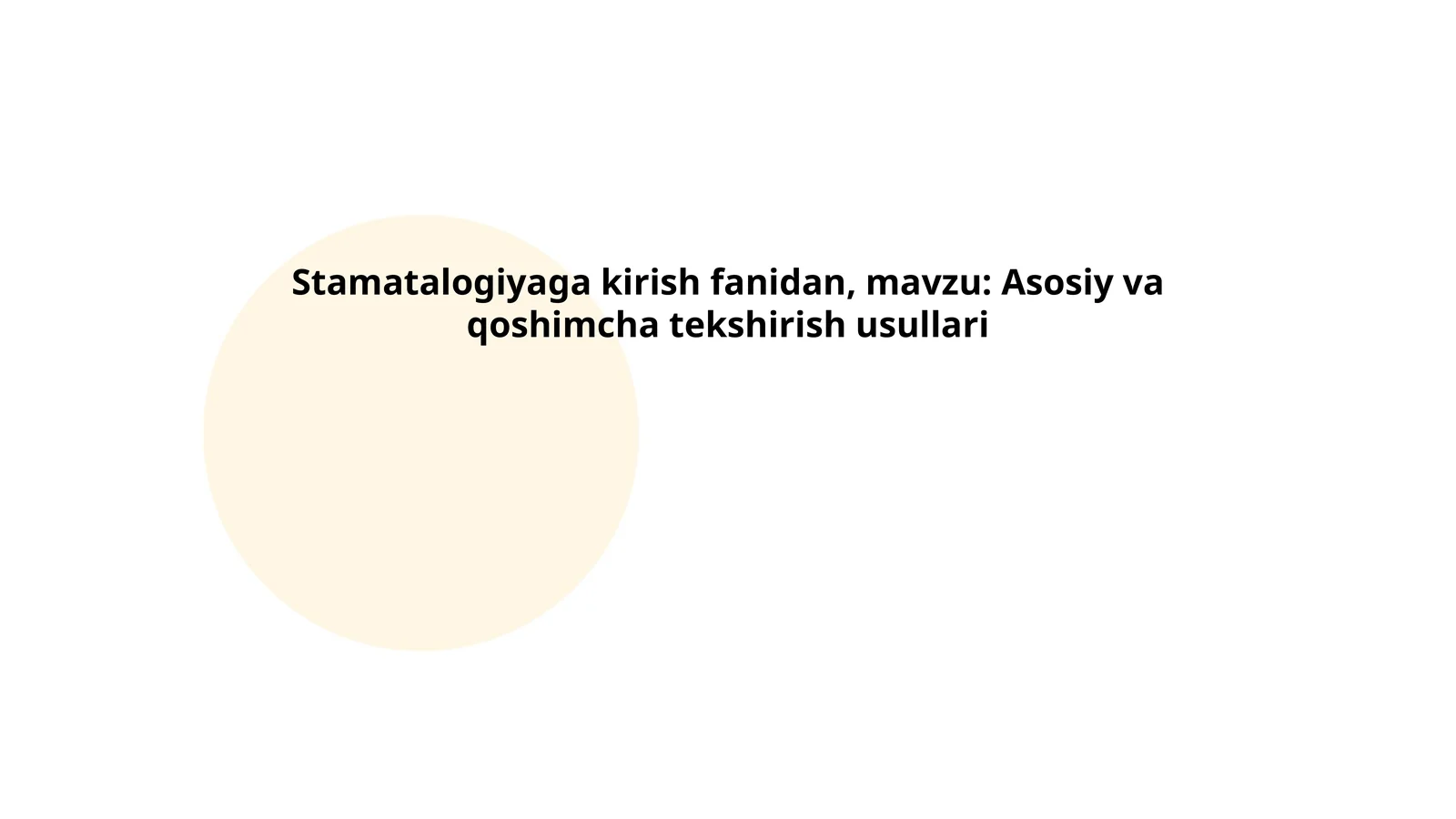 Stamatalogiyaga kirish fanidan, mavzu: Asosiy va qoshimcha tekshirish usullari