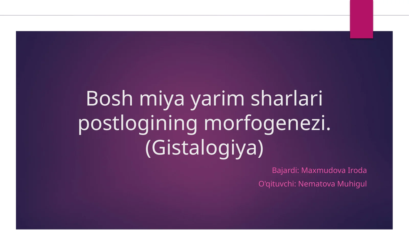 Bosh miya yarim sharlari postlogining morfogenezi. (Gistalogiya)