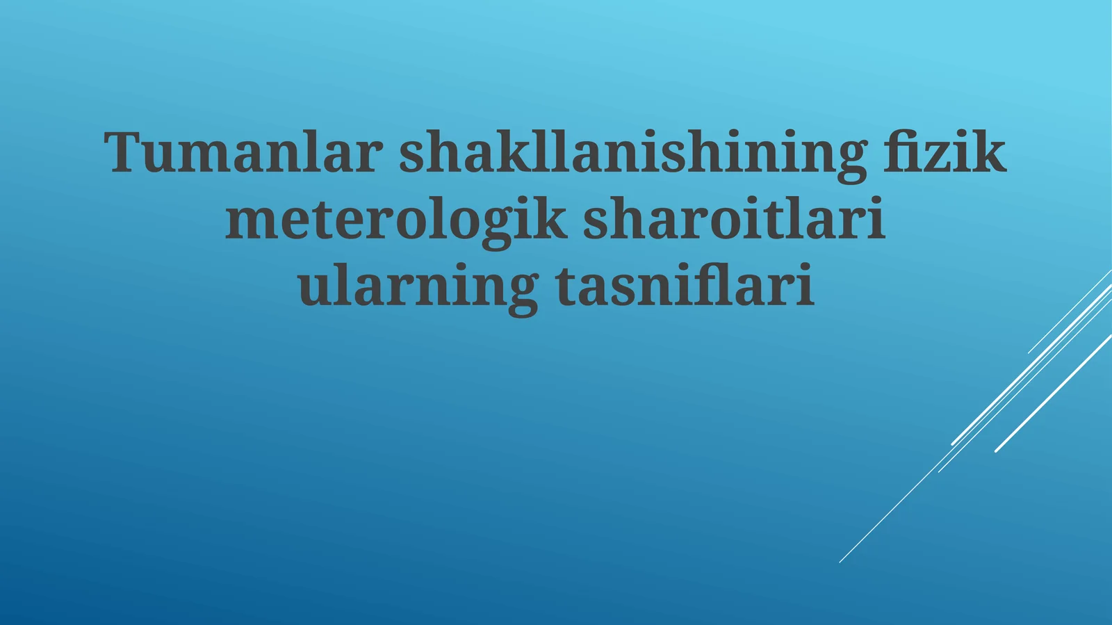 Tumanlarshakllanishiningfizikmeterologiksharoitlariularningtasniflari