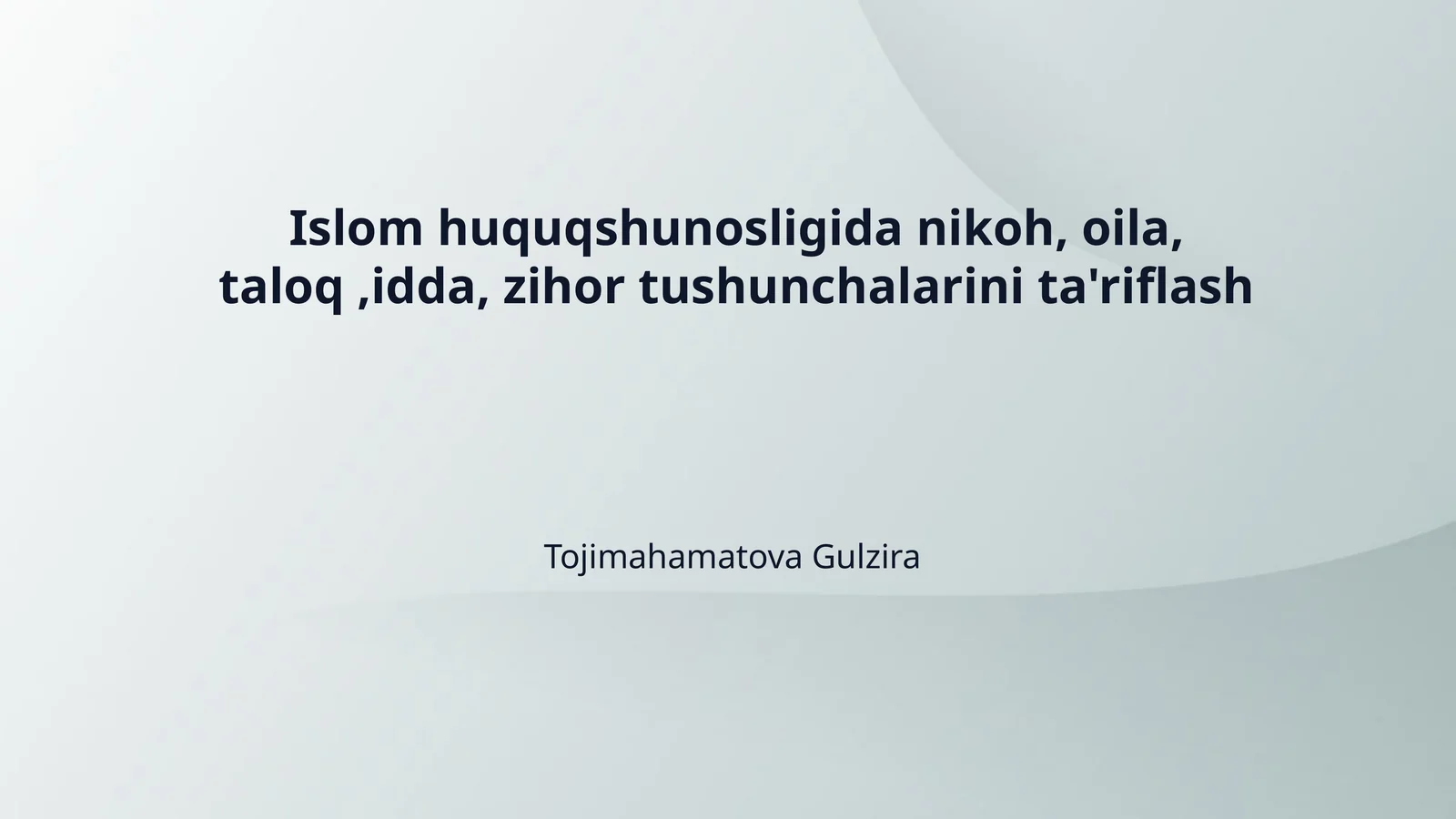 Islom huquqshunosligida nikoh, oila, taloq ,idda, zihor tushunchalarini ta'riflash