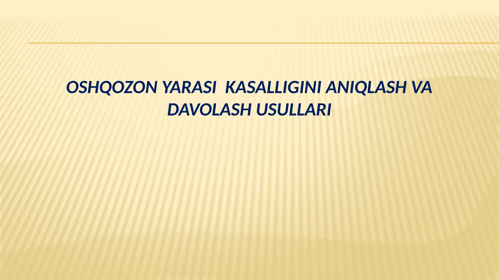 OSHQOZON YARASI KASALLIGINI ANIQLASH VA DAVOLASH USULLARI