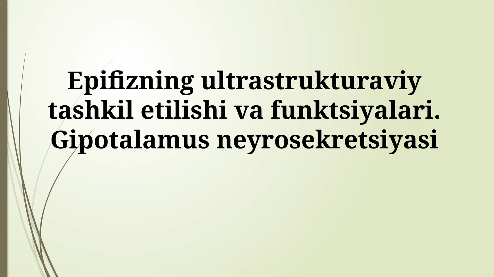 Epifizning ultrastrukturaviy tashkil etilishi va funktsiyalari. Gipotalamus neyrosekretsiyasi