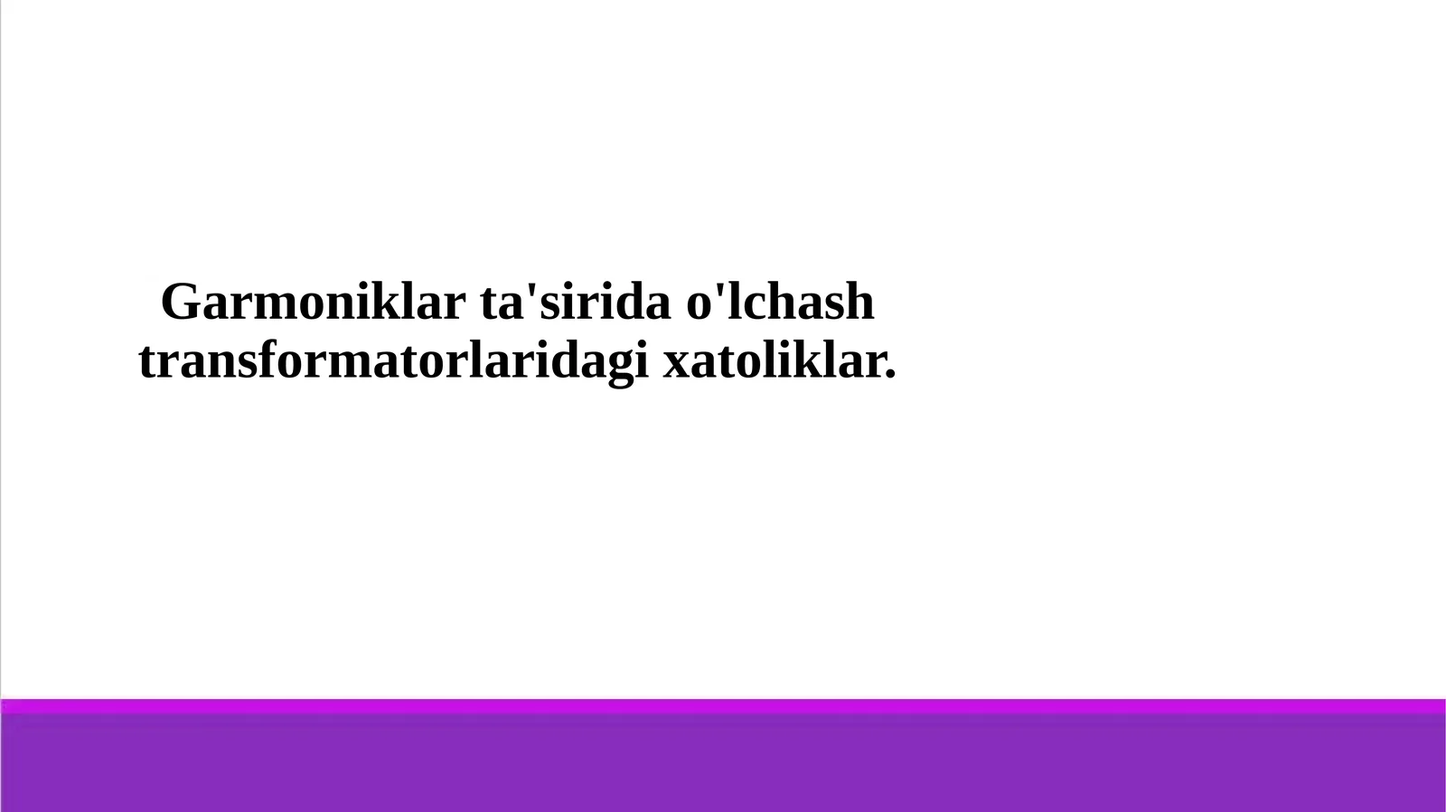 Garmoniklar ta'sirida o'lchash transformatorlaridagi xatoliklar.1