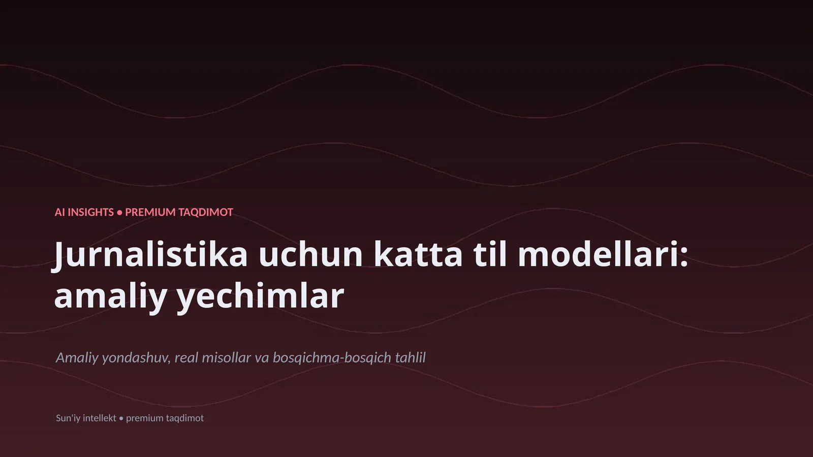 Jurnalistika uchun katta til modellari: amaliy yechimlar