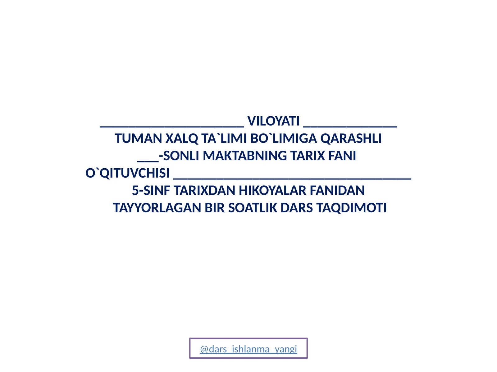 5-SINF TARIXDAN HIKOYALAR FANIDANTAYYORLAGAN BIR SOATLIK DARS TAQDIMOTI