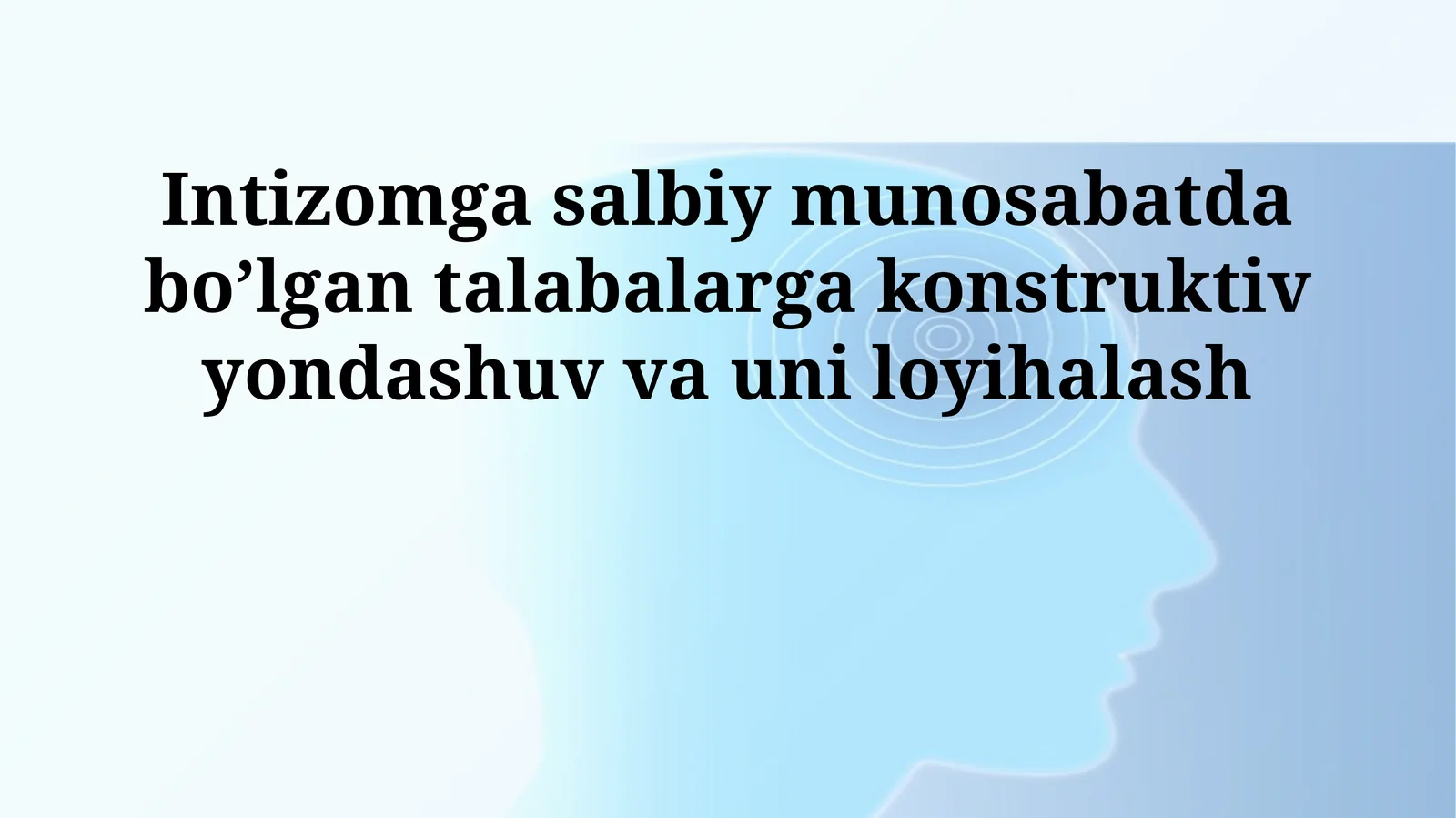 Intizomga salbiy munosabatda bo’lgan talabalarga konstruktiv yondashuv va uni loyihalash