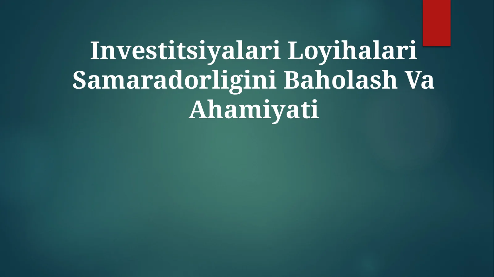 Investitsiyalari Loyihalari Samaradorligini BaholashVaAhamiyati