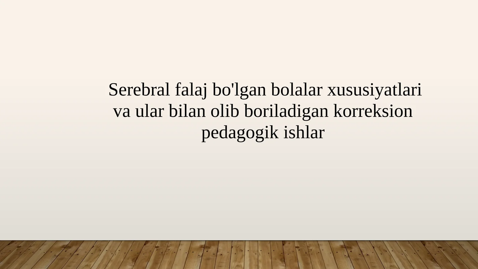 Serebralfalaj bo'lgan bolalar xususiyatlari va ular bilanolib boriladigan korreksion pedagogikishlar