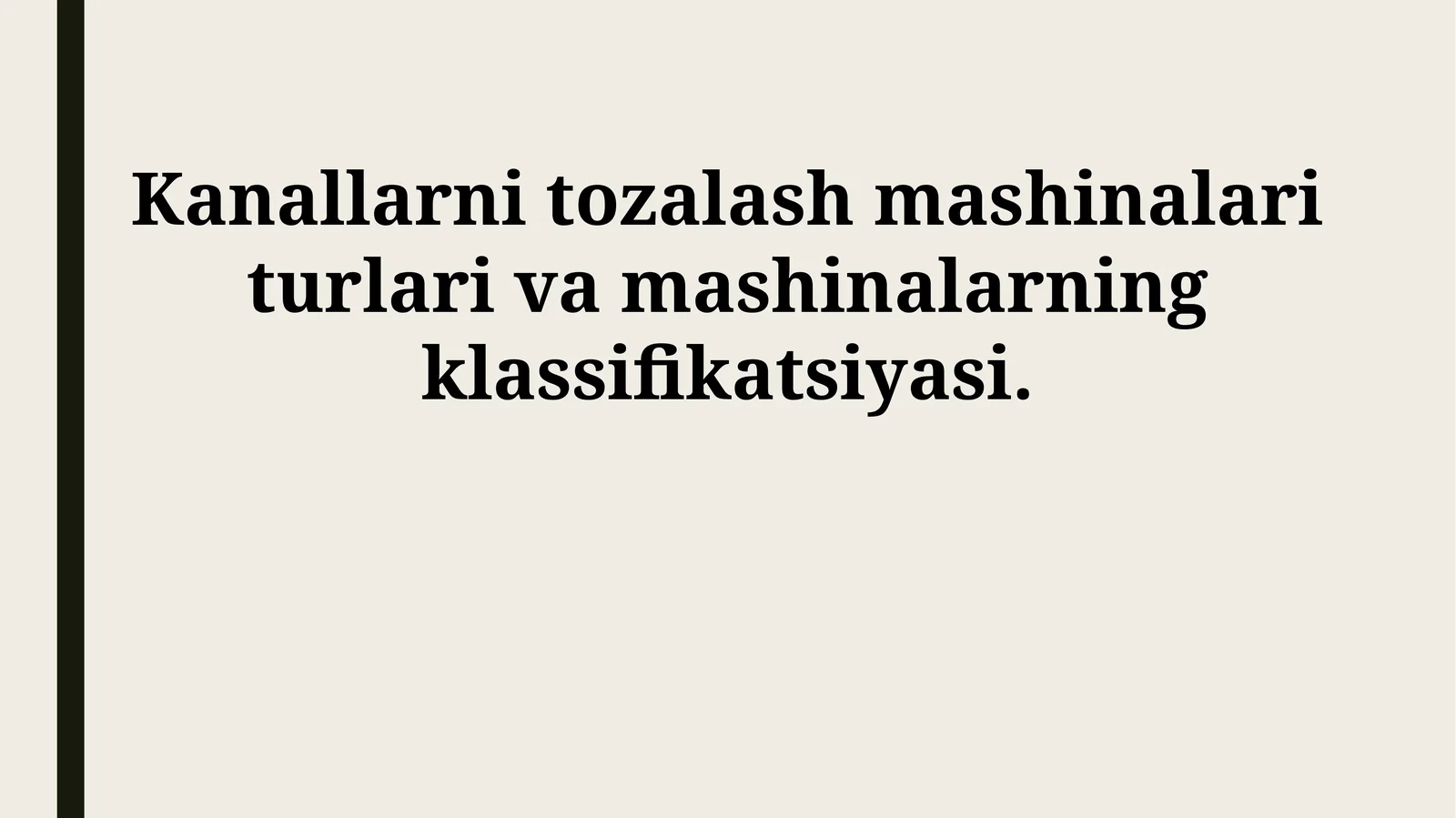 Kanallarni tozalash mashinalari turlari va mashinalarning klassifikatsiyasi