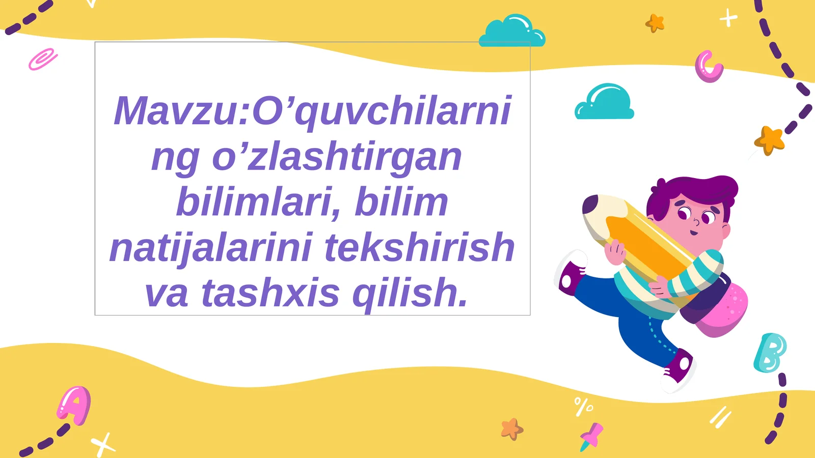 O’quvchilarning o’zlashtirgan bilimlari, bilim natijalarini tekshirish va tashxis qilish