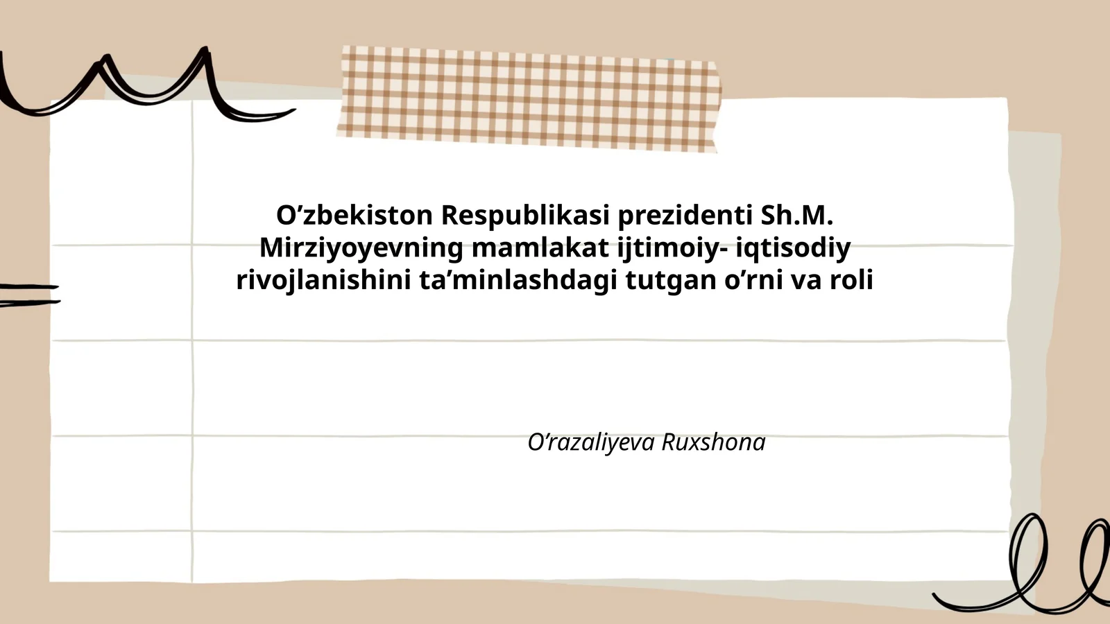 O’zbekiston Respublikasi prezidenti Sh.M. Mirziyoyevning mamlakat ijtimoiy- iqtisodiy rivojlanishini ta’minlashdagi tutgan o’rni va roli