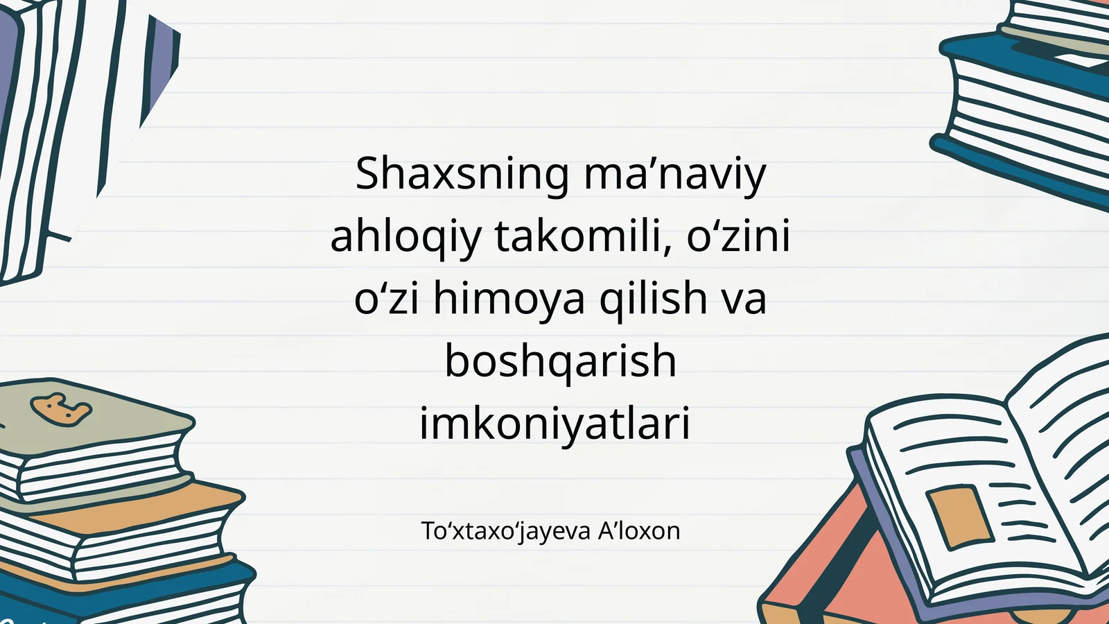 Shaxsning maʼnaviy ahloqiy takomili, oʻzini oʻzi himoya qilish va boshqarish imkoniyatlari