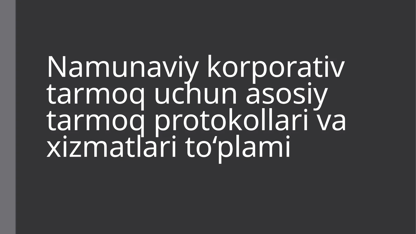 Namunaviy korporativ tarmoq uchun asosiy tarmoq protokollari va xizmatlari to‘plami