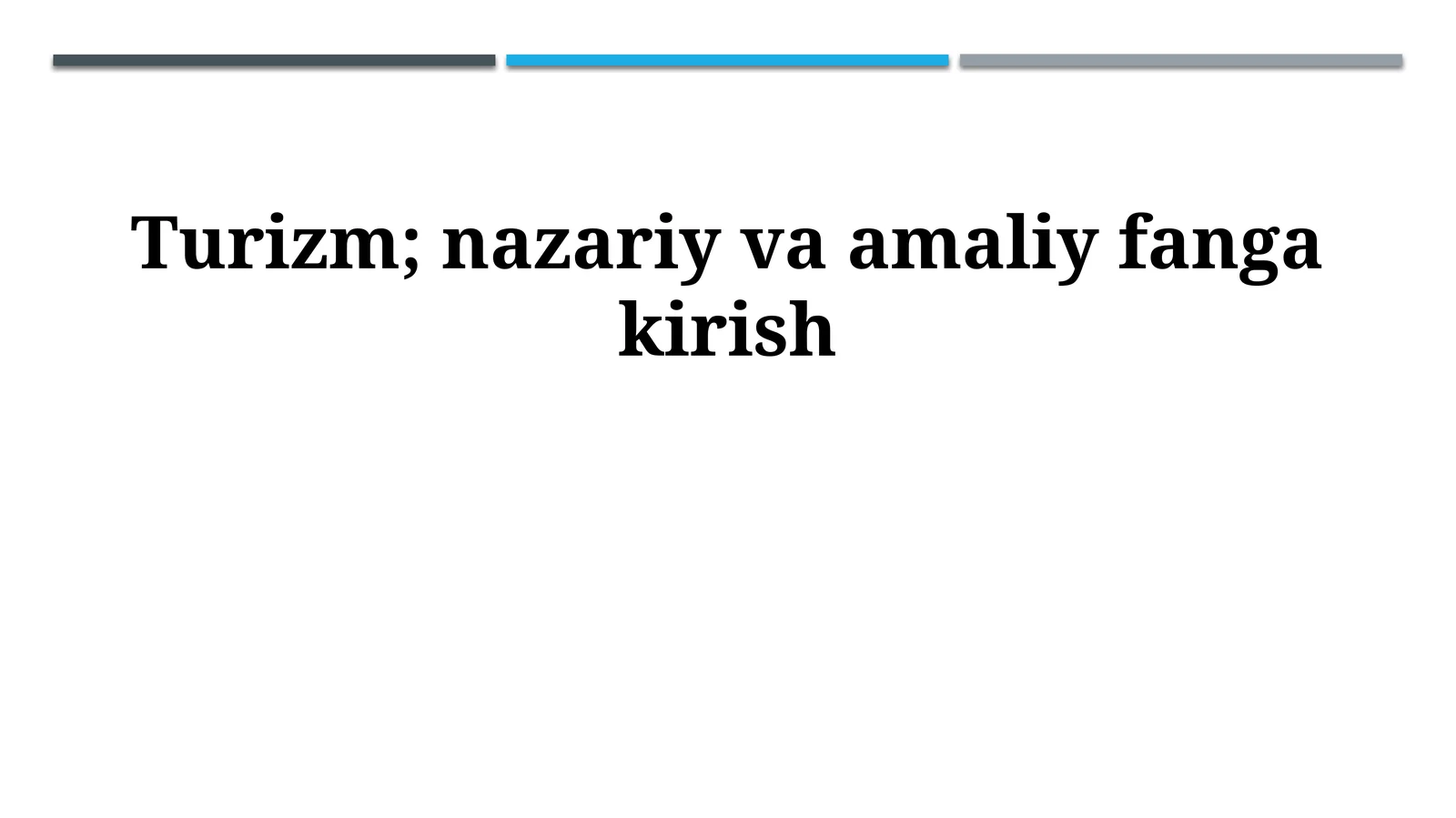 Turizm; nazariy va amaliy fanga kirish