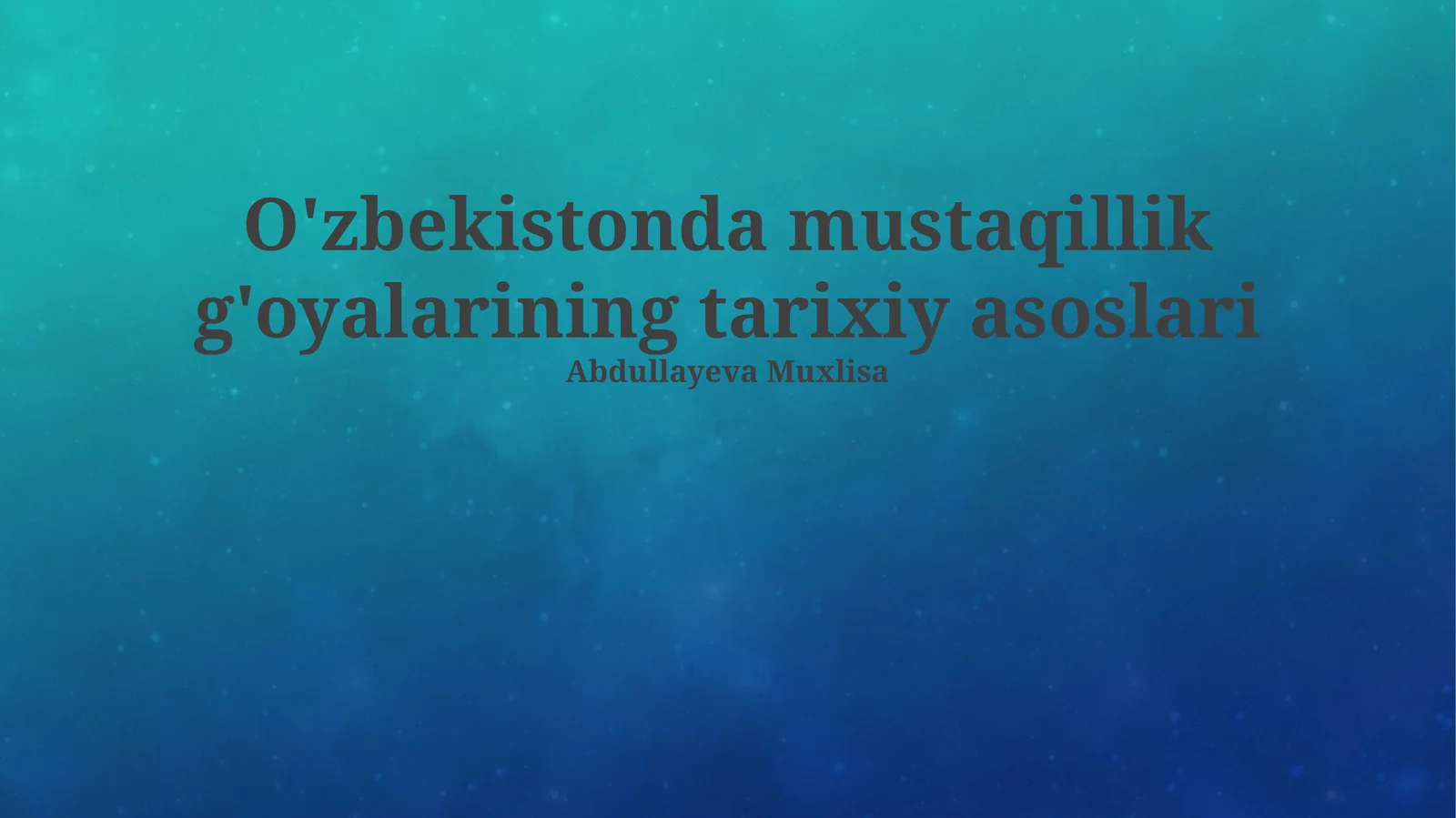 O'zbekistonda mustaqillik g'oyalarining tarixiy asoslari
