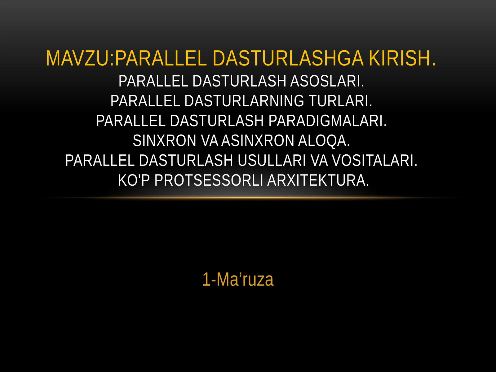 Parallel dasturlash asoslari. Parallel dasturlarning turlari. Parallel dasturlash paradigmalari. Sinxron va asinxron aloqa