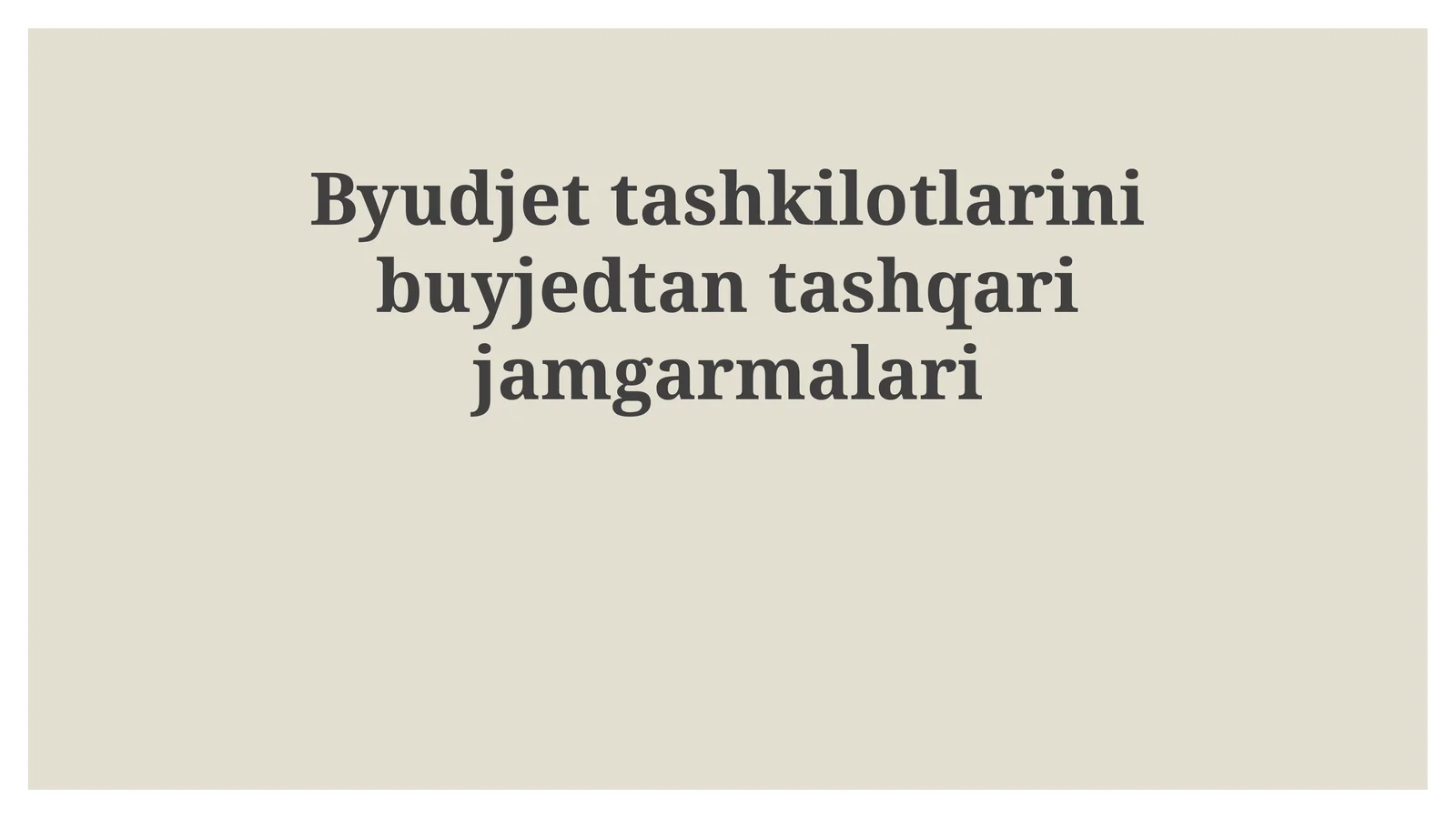 Byudjettashkilotlarinibuyjedtantashqarijamgarmalari