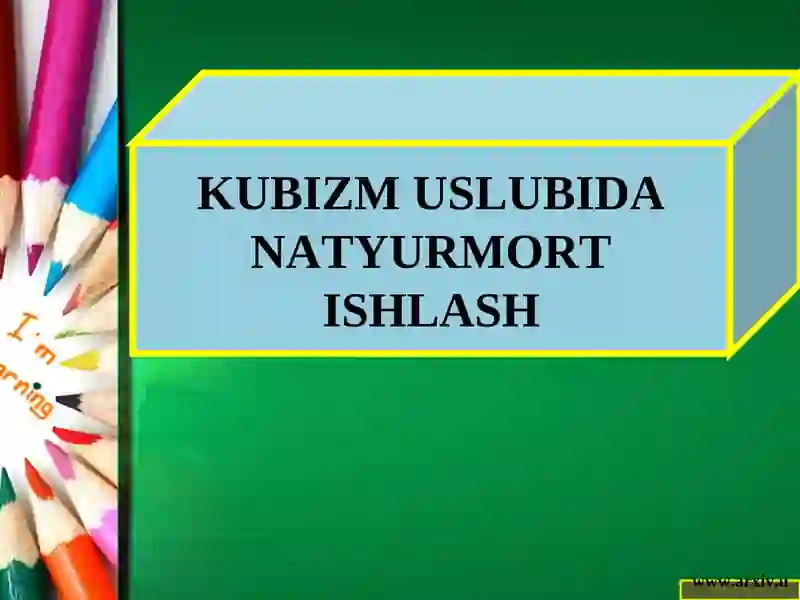 KUBIZM USLUBIDA NATYURMORT ISHLASH