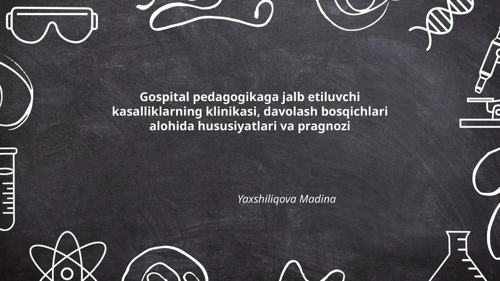 Gospital pedagogikaga jalb etiluvchi kasalliklarning klinikasi, davolash bosqichlari alohida hususiyatlari va pragnozi