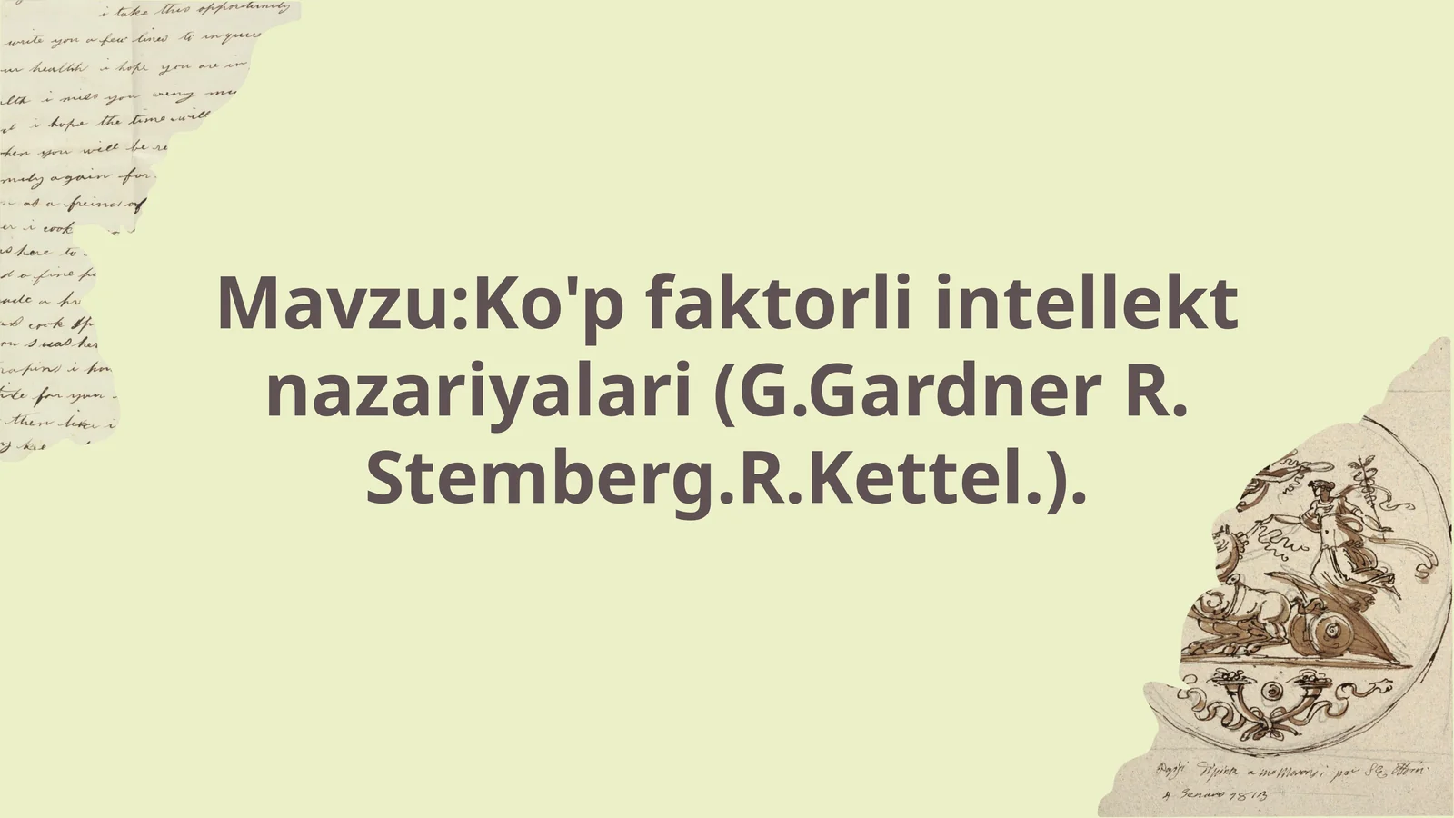 Ko'p faktorli intellekt nazariyalari (G.Gardner R. Stemberg.R.Kettel.)