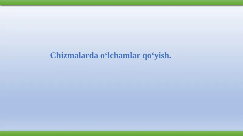 Chizmalardao‘lchamlarqo‘yish