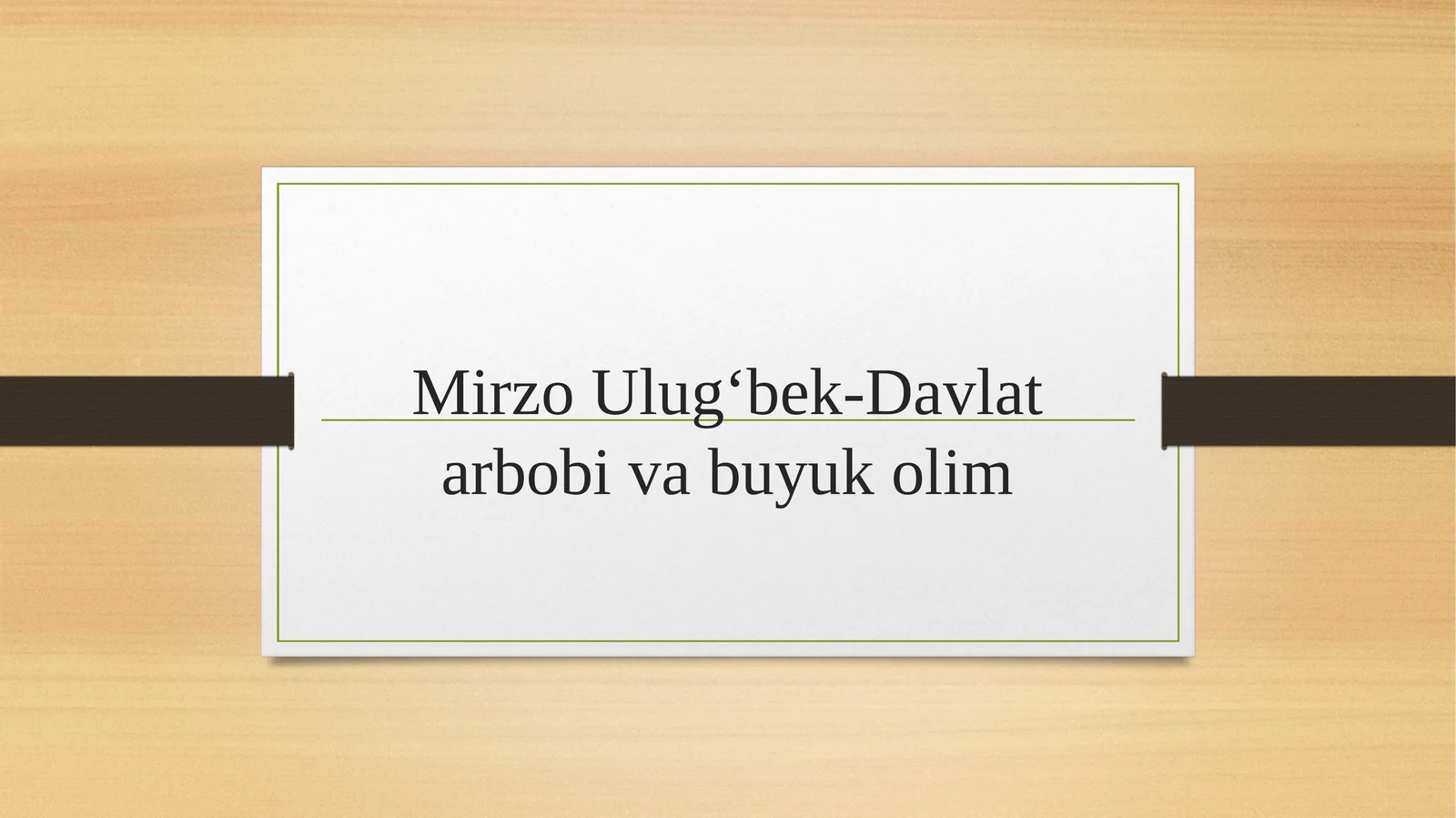 Mirzo Ulugʻbek-Davlat arbobi va buyuk olim