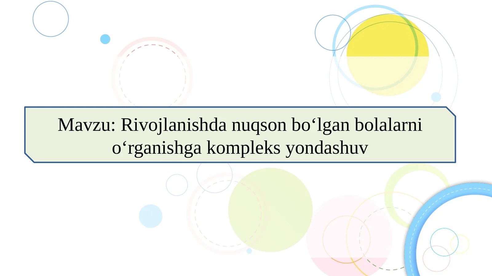 Rivojlanishda nuqson bo‘lgan bolalarni o‘rganishga kompleks yondashuv SLAYD