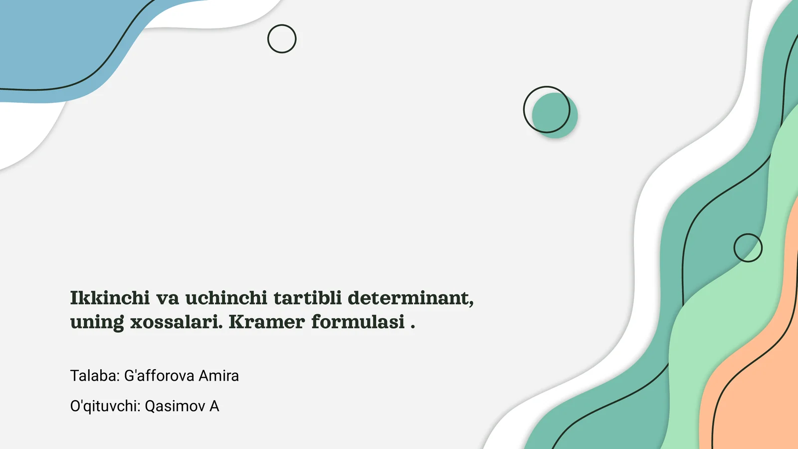 Ikkinchi va uchinchi tartibli determinant, uning xossalari. Kramer formulasi