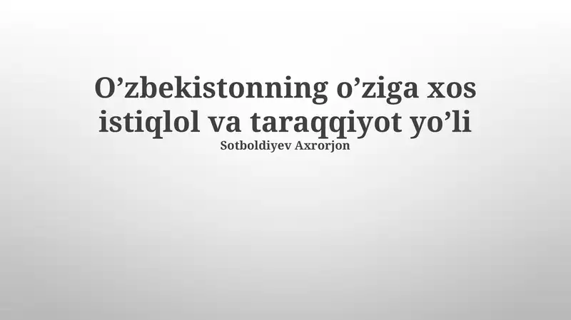 Oʻzbekistonning o’ziga xos istiqlol va taraqqiyot yo’li