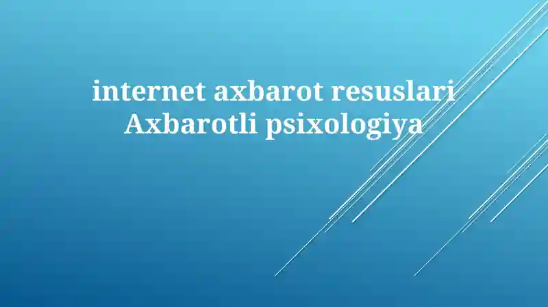 Internet yangiliklar resurslari va axbarotni qabul qilish psixologiyasi