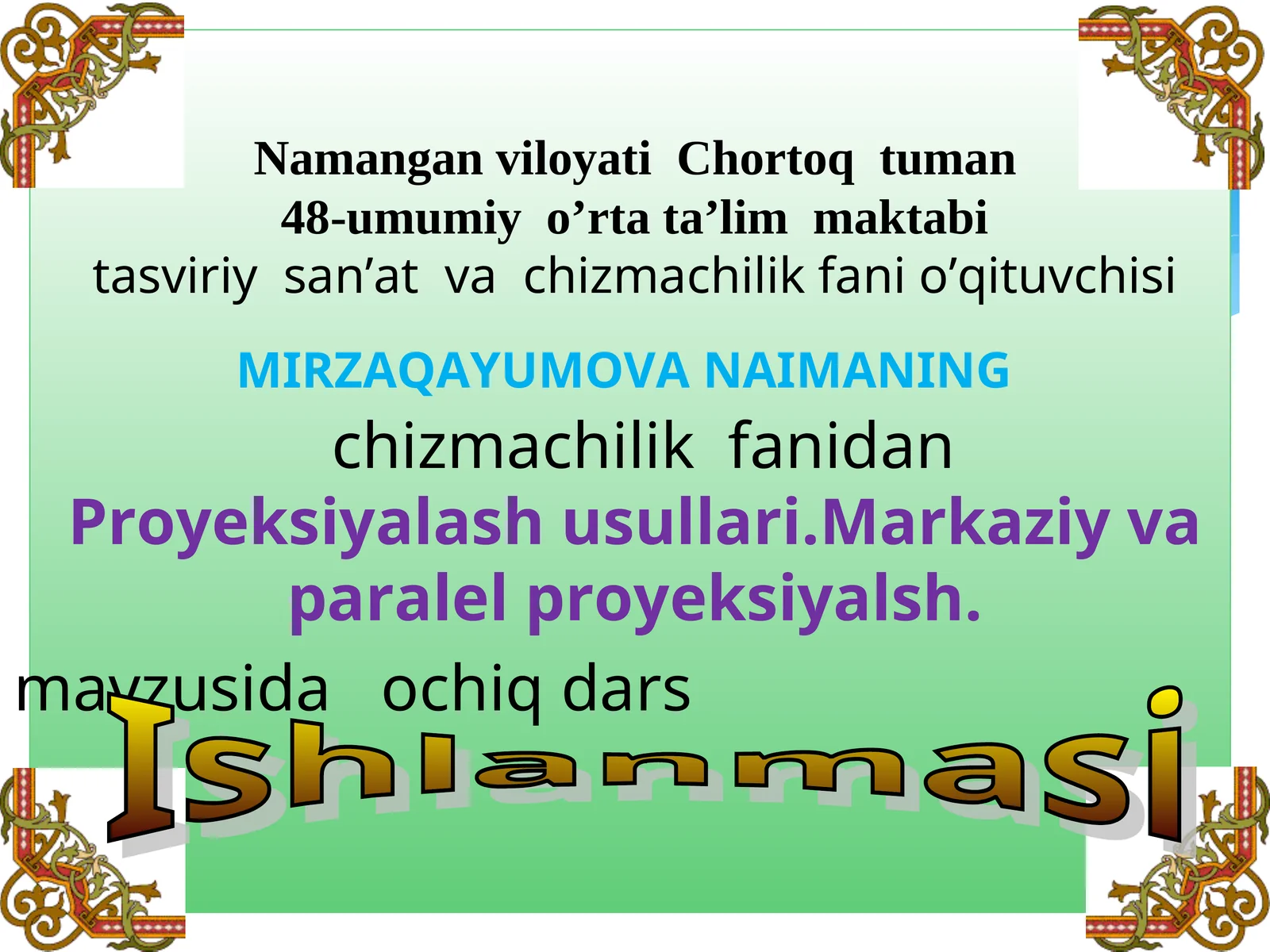 Proyeksiyalash usullari.Markaziy va paralel proyeksiyalsh. mavzusida ochiq dars Ishlanmasi