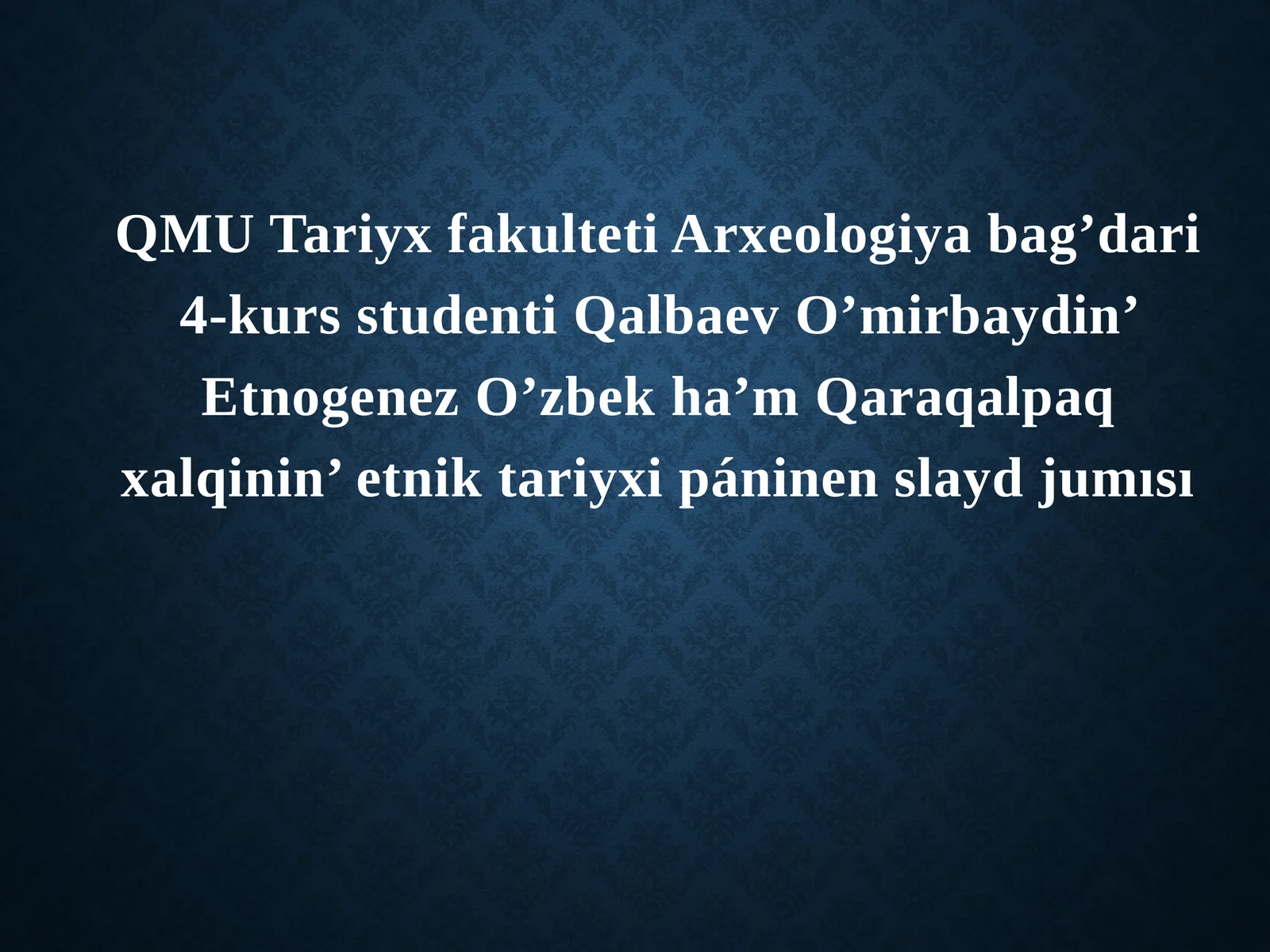 Etnogenez O’zbek ha’m Qaraqalpaq xalqinin’ etnik tariyxipáninenslaydjumısı