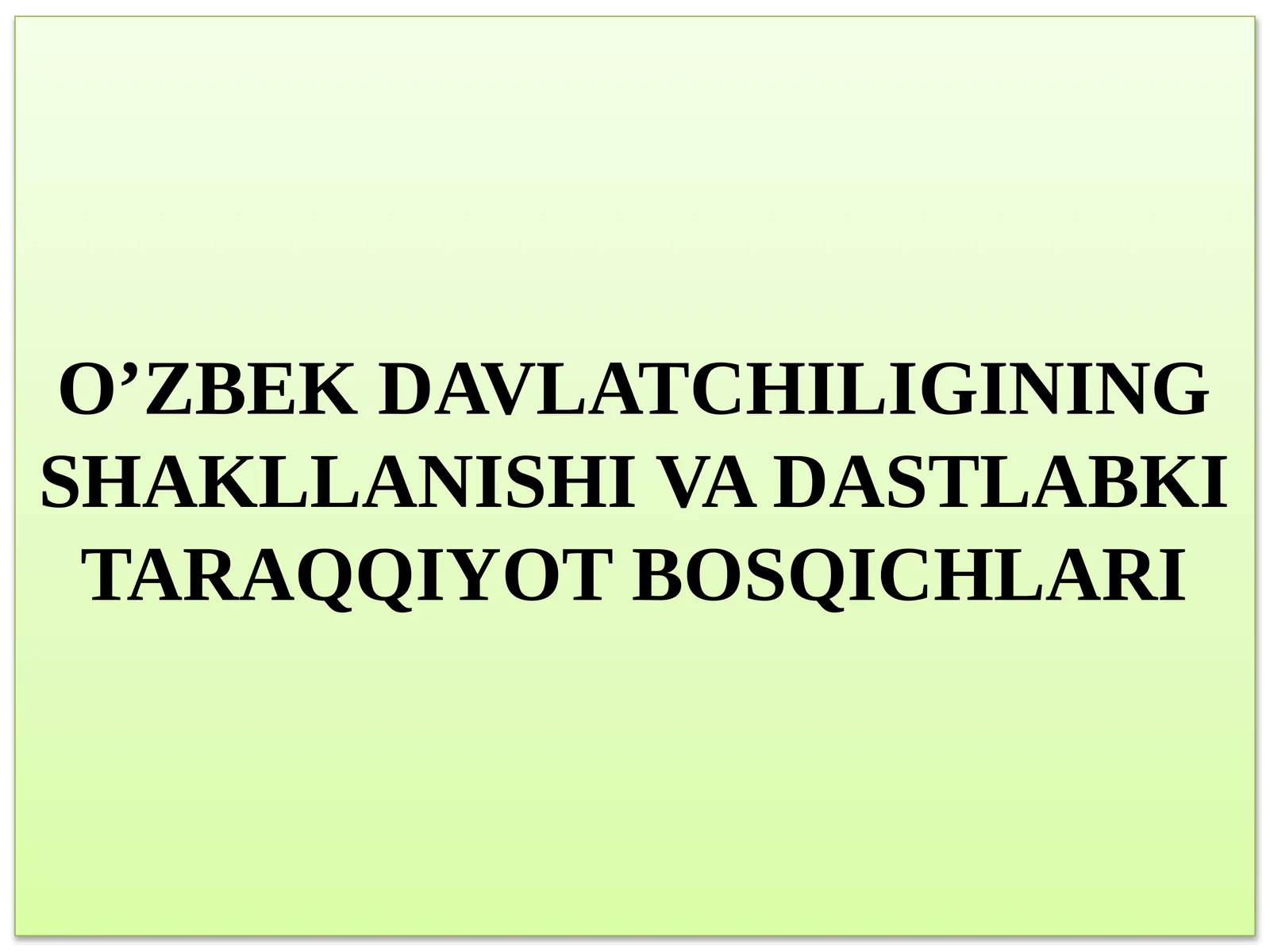 O’ZBEK DAVLATCHILIGINING SHAKLLANISHI VA DASTLABKI TARAQQIYOT BOSQICHLARI