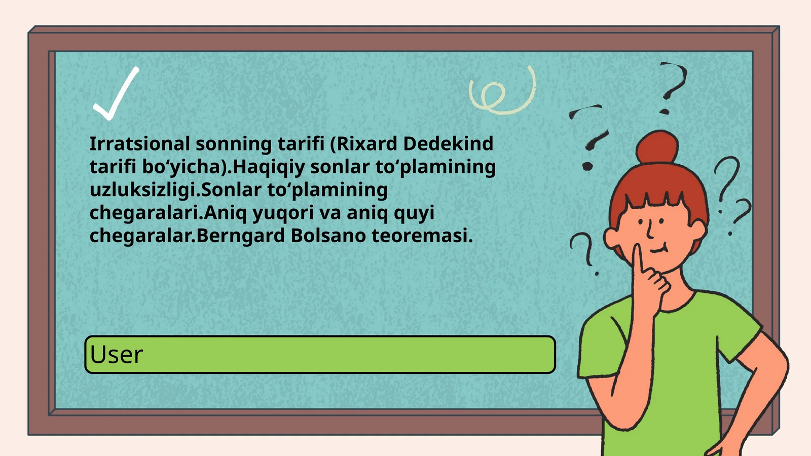 Irratsional sonning tarifi (Rixard Dedekind tarifi boʻyicha).Haqiqiy sonlar toʻplamining uzluksizligi.Sonlar toʻplamining chegaralari.Aniq yuqori va aniq quyi chegaralar.Berngard Bolsano teoremasi.