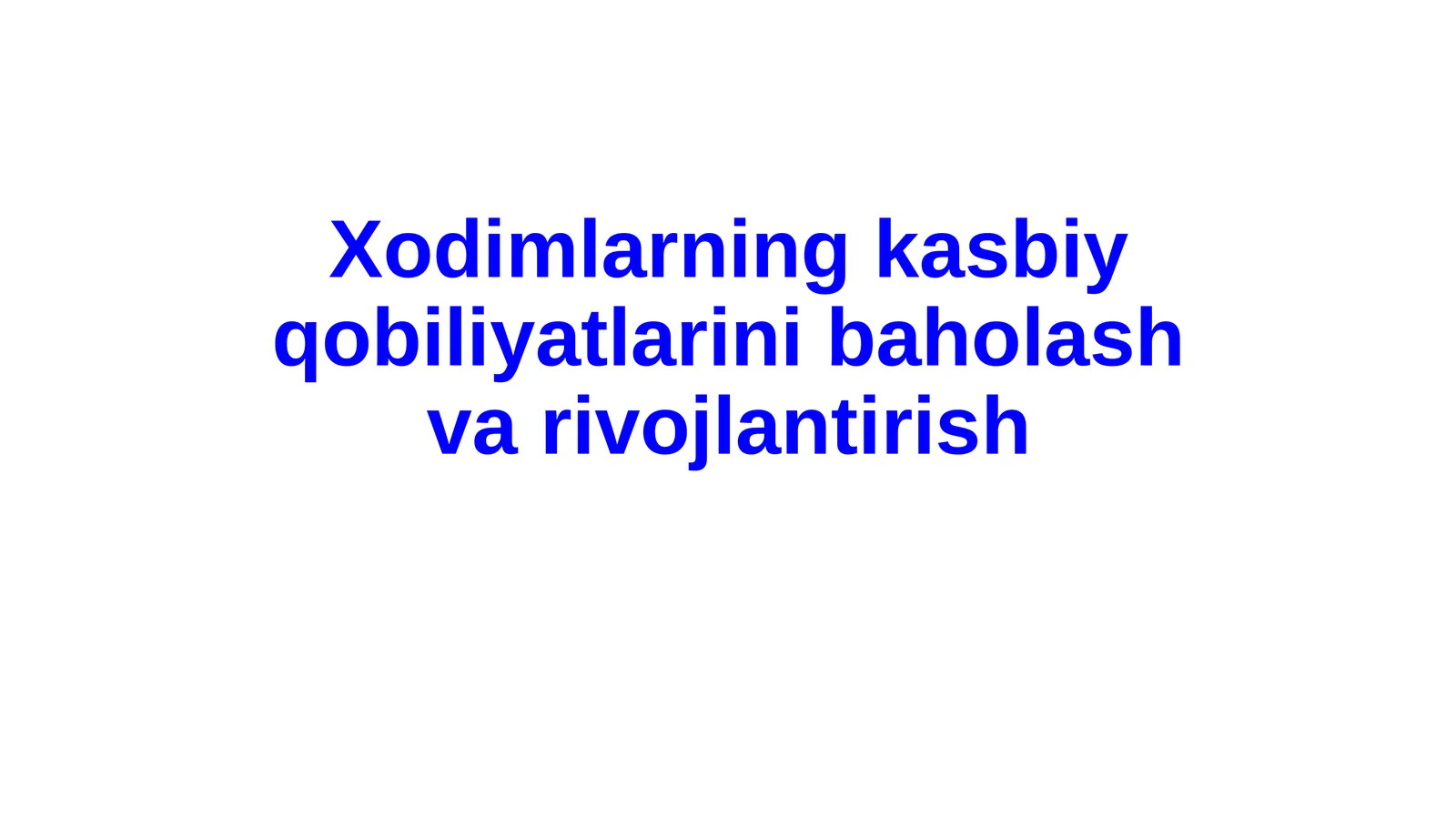 Xodimlarning kasbiy qobiliyatlarini baholash va rivojlantirish