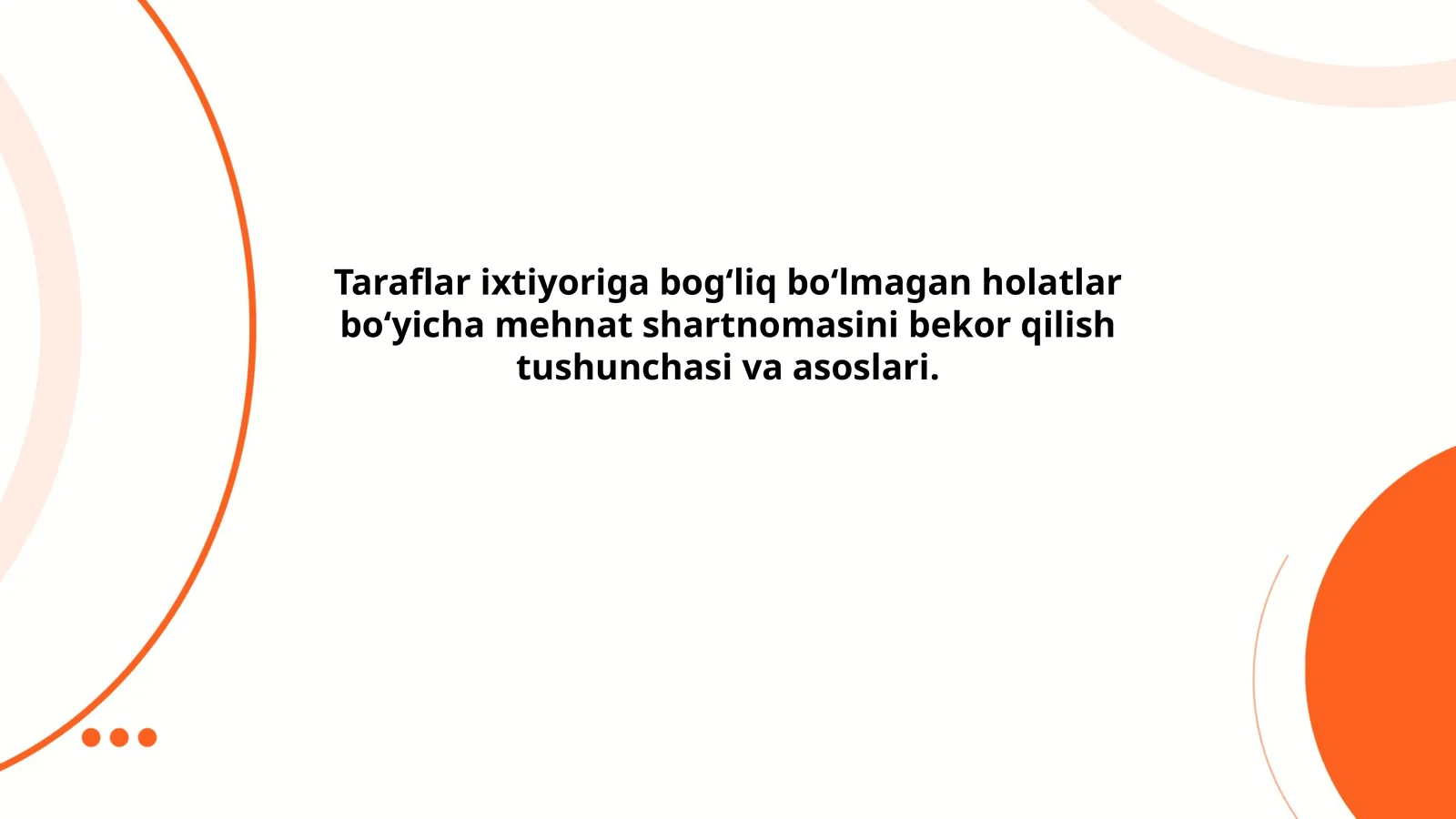 Taraflar ixtiyoriga bog‘liq bo‘lmagan holatlar bo‘yicha mehnat shartnomasini bekor qilish tushunchasi va asoslari