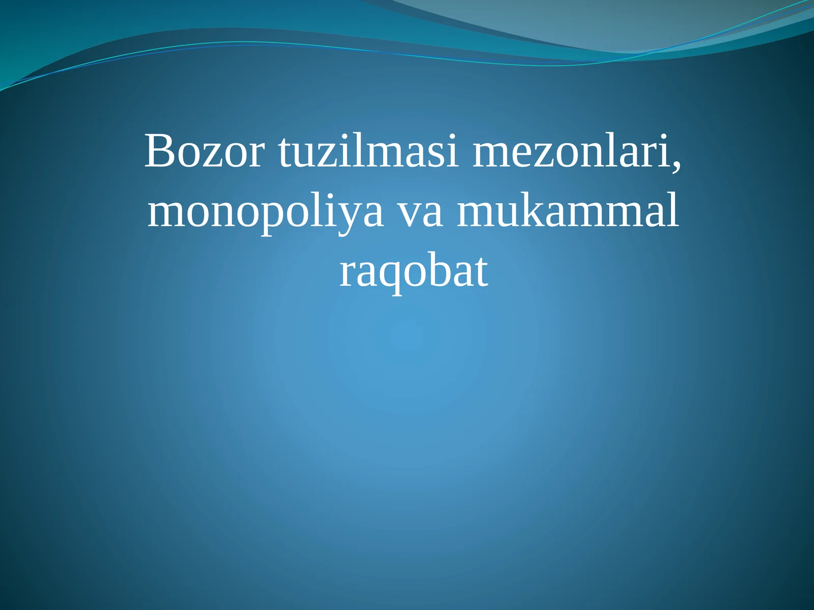 Bozor tuzilmasi mezonlari, monopoliya va mukammal raqobat
