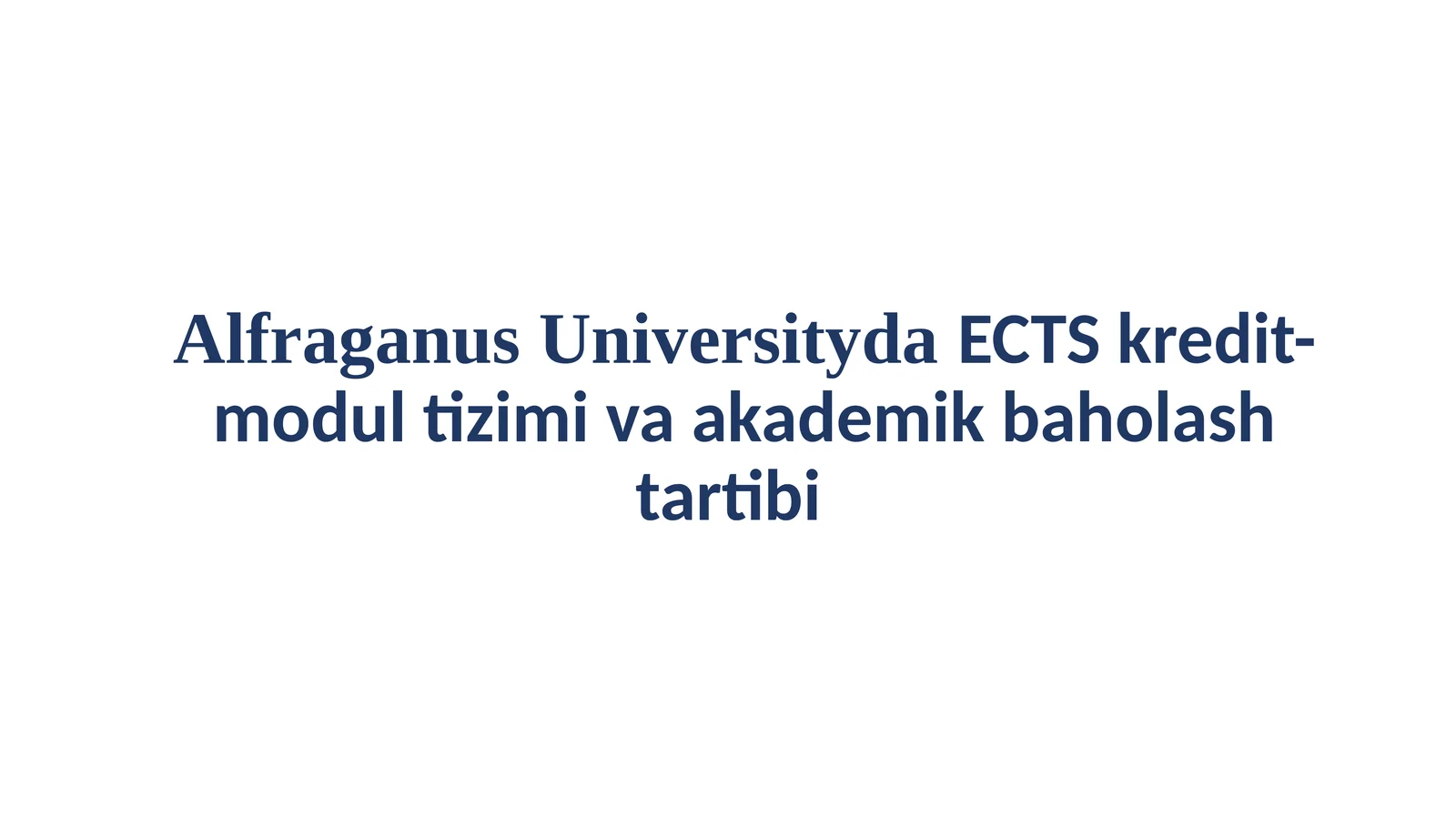 Alfraganus Universityda ECTS kredit-modul tizimi va akademik baholash tartibi