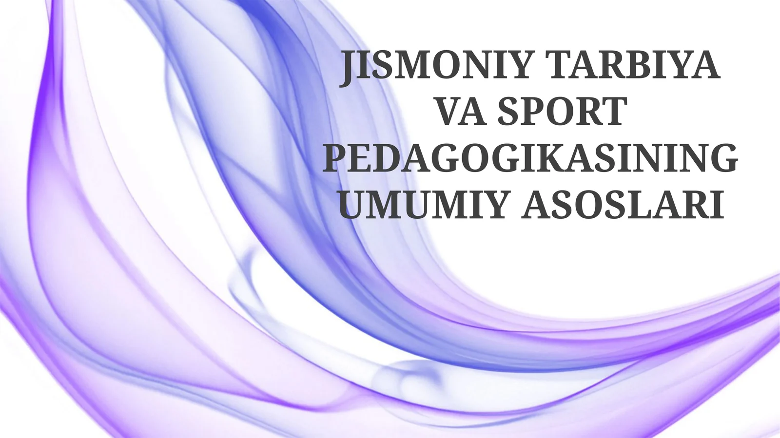 JISMONIY TARBIYA VA SPORT PEDAGOGIKASINING UMUMIY ASOSLARI