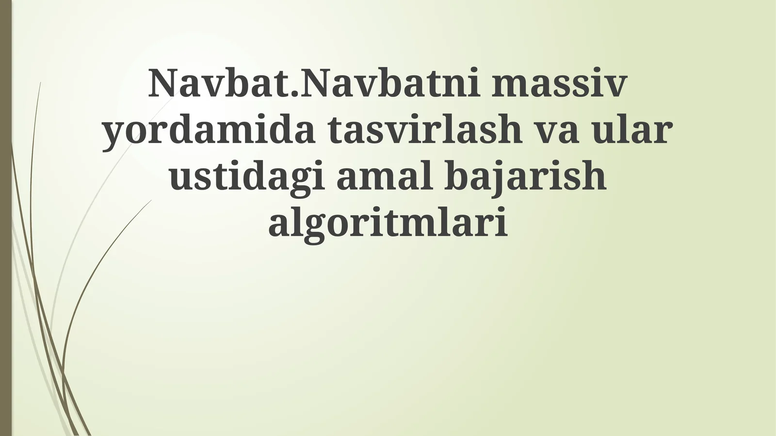 Navbat.Navbatnimassivyordamidatasvirlashvaularustidagiamalbajarishalgoritmlari