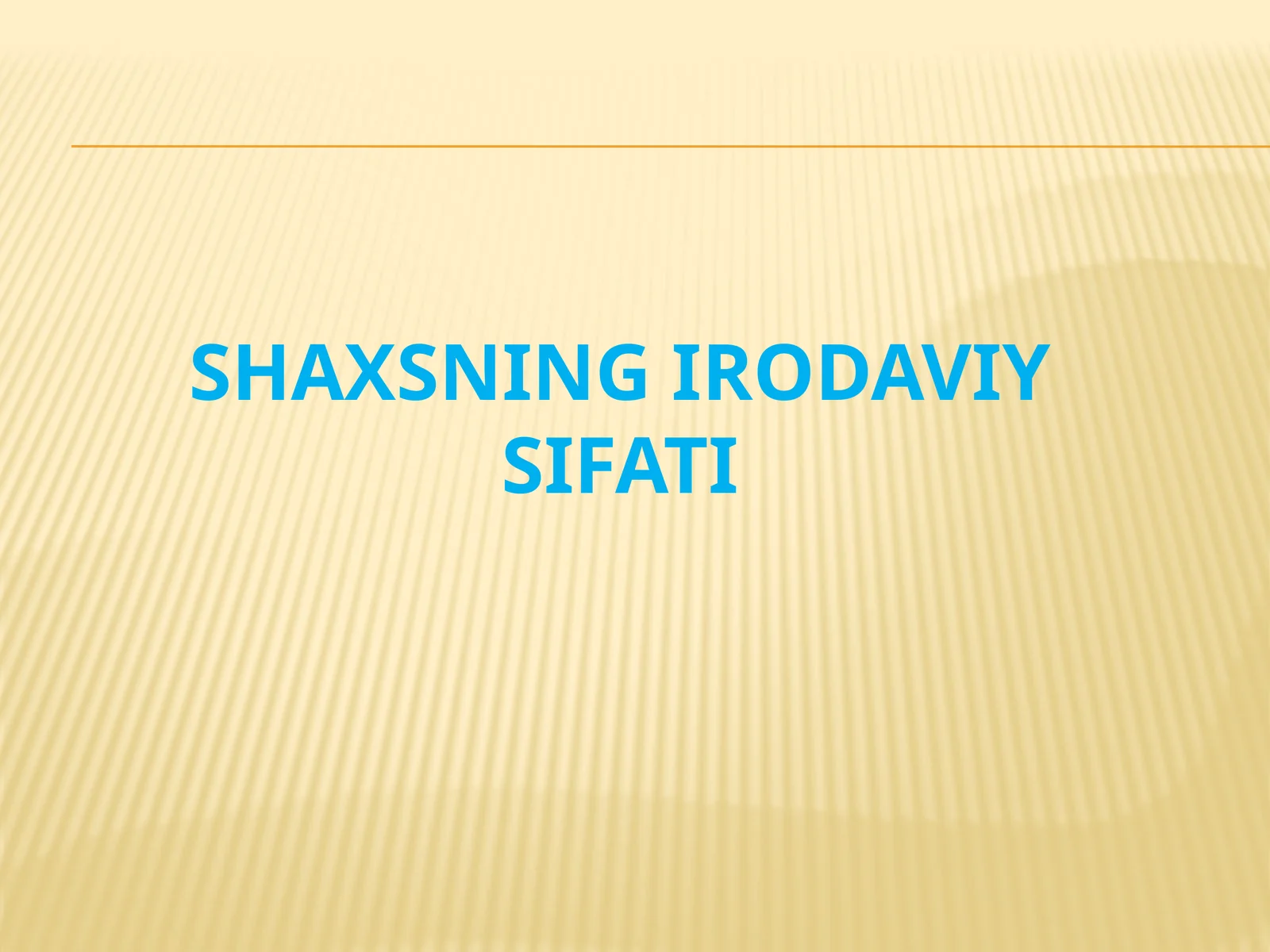 SHAXSNING IRODAVIY SIFATI